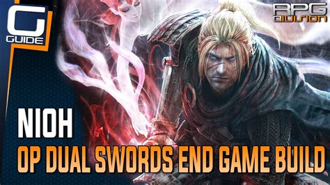 Nioh Guide Op Dual Sword End Game Build Master Swordsman Set Build