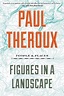 Figures in a Landscape: People and Places by Paul Theroux by Darryl Hessel