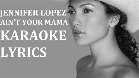Jennifer Lopez Aint Your Mama Karaoke Cover Lyrics Youtube