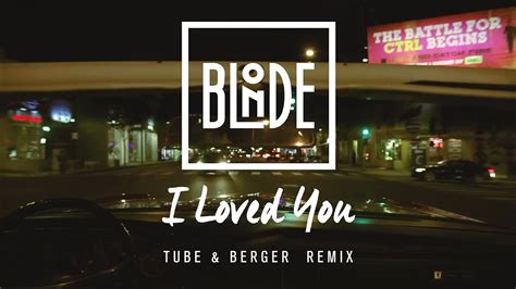 Blonde I Loved You Feat Melissa Steel Tube Berger Remix