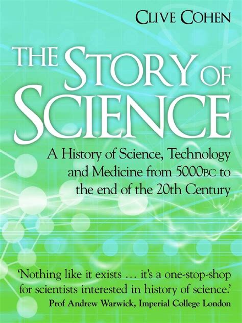 The Story Of Science A History Of Science Technology And Medicine