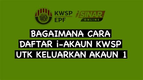 The registration itself is mandatory that was derived from the epf act 1991. I Sinar Kwsp Akaun 1 - I Sinar Kwsp Pengeluaran Akaun 1 ...