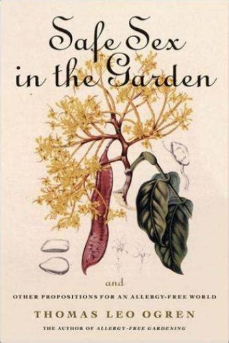 Safe Sex In The Garden And Other Propositions For An Allergy Free World By Leo Thomas Ogren