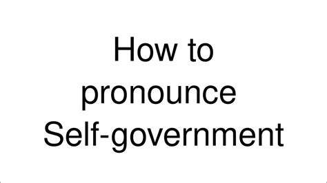 How To Pronounce Correctly Self Government Youtube