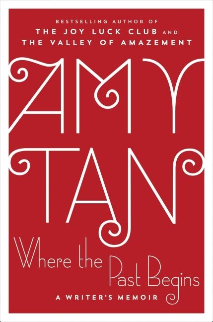 Where The Past Begins A Writers Memoir By Amy Tan Goodreads