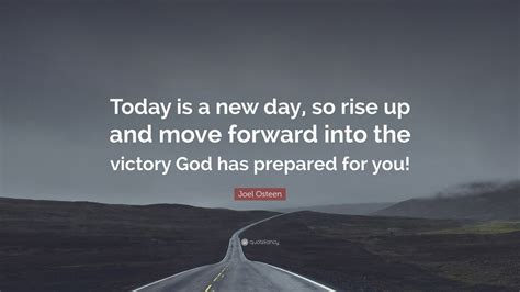 Joel Osteen Quote Today Is A New Day So Rise Up And