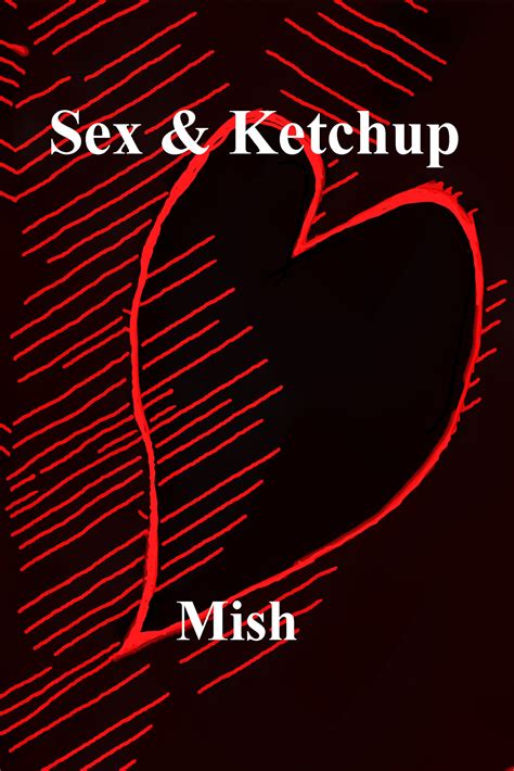 review sex and ketchup by mish murphy cultural daily