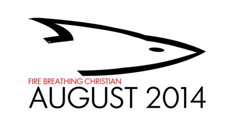 August 2014 Fire Breathing Christian Fire Breathing Christian