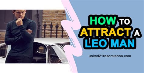 How To Attract A Leo Man With BEST Tips To Win His Heart United