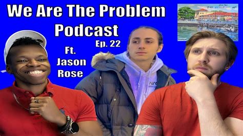 We Are The Problem Podcast Episode 22 Jason Rose Aka Mr Rosenberg