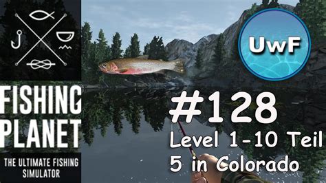 The ultimate beginners guide for fishing planet in 2020. Fishing Planet #128 | Level 1-10 Guide in Colorado Teil 5 | Gameplay | German - YouTube