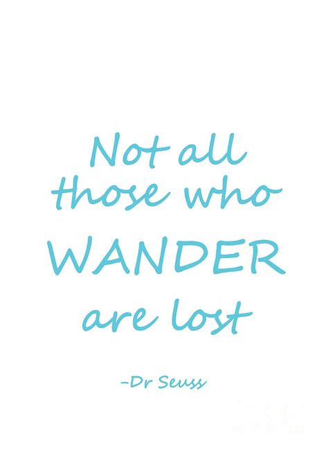Dr Seuss Quote Blue Not All Those Who Wander Are Lost Travel