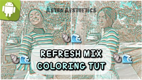 HOW TO GET REFRESH MIX COLORING TUTORIAL ON ANDROID FOR TIKTOK FANPAGE