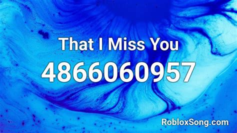 That I Miss You Roblox Id Roblox Music Codes