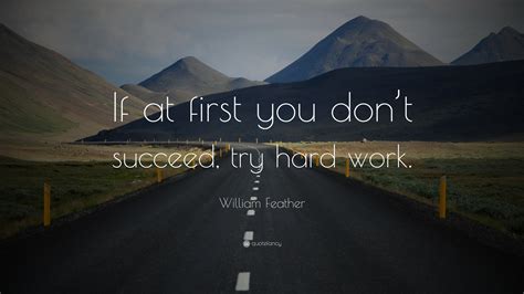 William Feather Quote If At First You Dont Succeed Try