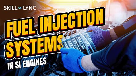 Fuel Injection Systems In Si Engines Skill Lync Youtube