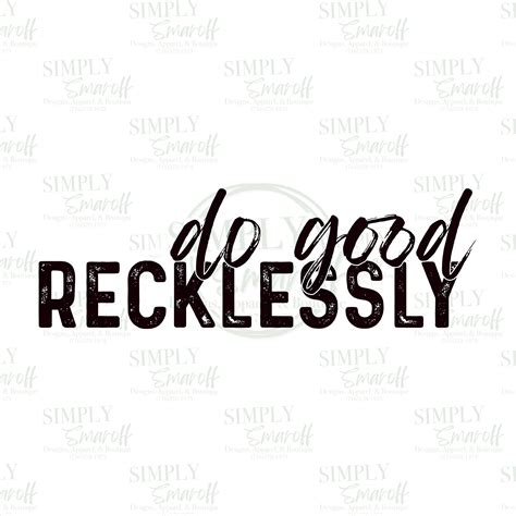 Do Good Recklessly Png Etsy