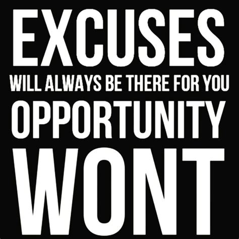 Business Opportunity Inspirational Quotes About Excuses Quotesgram