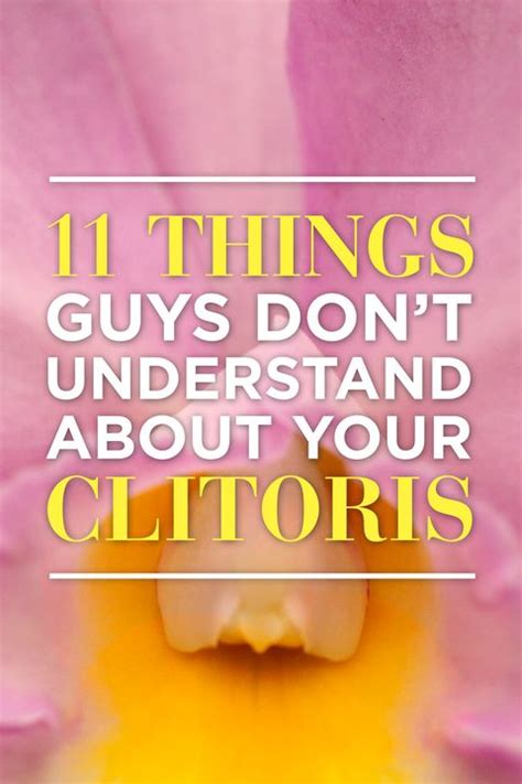11 things guys don t understand about your clitoris