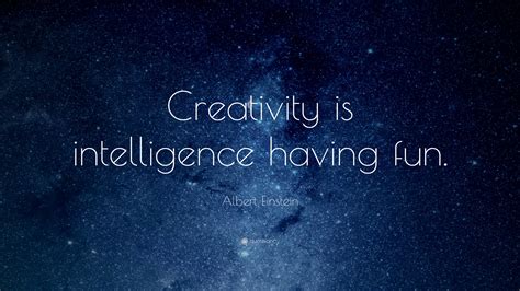 Albert Einstein Quote Creativity Is Intelligence Having