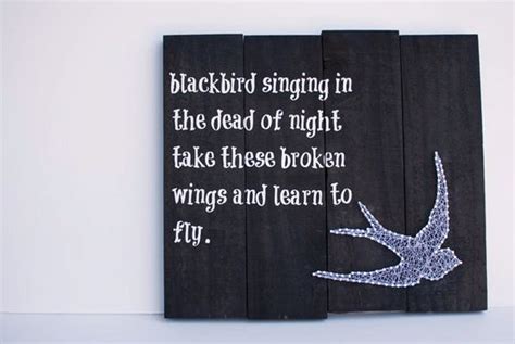 Maybe you would like to learn more about one of these? Blackbird Singing in the Dead of Night, take these broken ...
