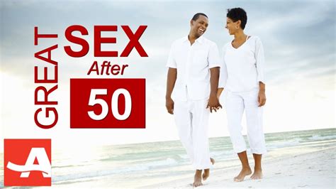 Better Sex After 50 The Best Of Everything After 50 Aarp Youtube