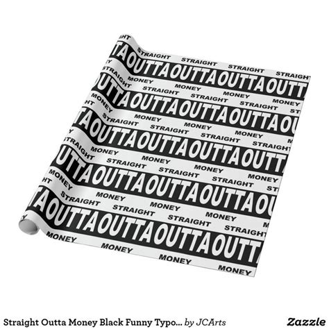 Straight Outta Money Black Funny Typography Wrapping Paper Zazzle