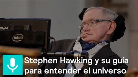 Stephen Hawking Y Su Guía Para Entender El Universo Foro Global Youtube