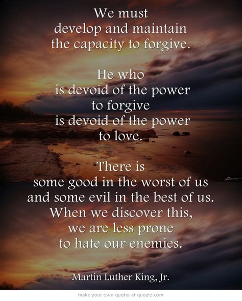 We Must Develop And Maintain The Capacity To Forgive He