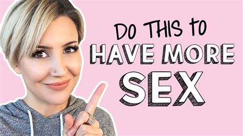How To Have More Sex 💦 Youtube