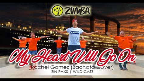 My Heart Will Go On By Rachel Gomez Zin Paxs Wild Catz Zumba