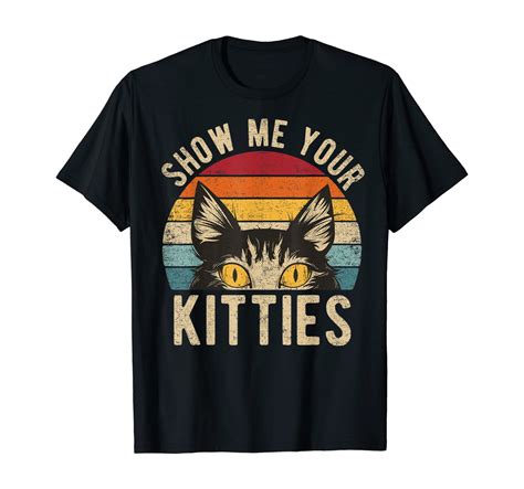 Show Me Your Kitties Shirt Funny Kitten Cat Lover Retro T Shirt 2
