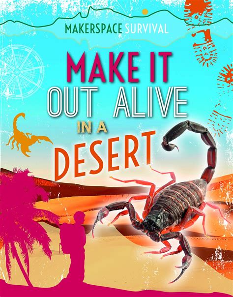 Make It Out Alive In A Desert Makerspace Survival Martin Claudia