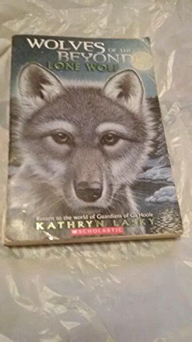 Wolves Of The Beyond Lone Wolf Book 1 Lasky Kathryn 9780545233316