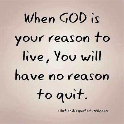 When God Is Your Reason To Live You Will Have No Reason To Quit Bible
