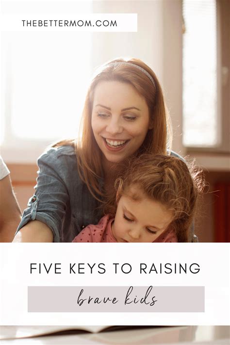 Five Keys To Raising Brave Kids — The Better Mom