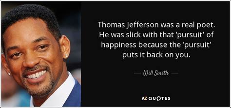 Will Smith Quote Thomas Jefferson Was A Real Poet He Was Slick With