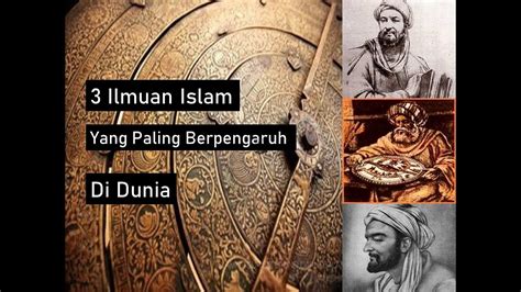 3 Ilmuan Muslim Yang Paling Berpengaruh Di Seluruh Dunia YouTube