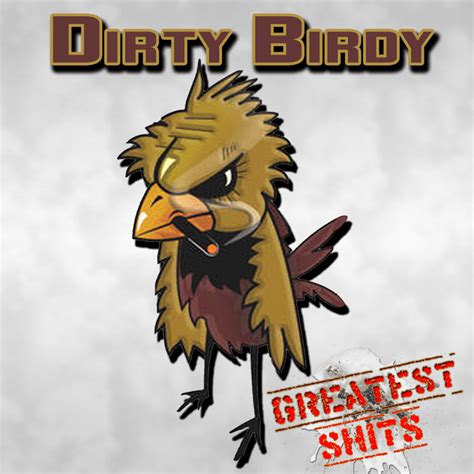 Dirty Birdy