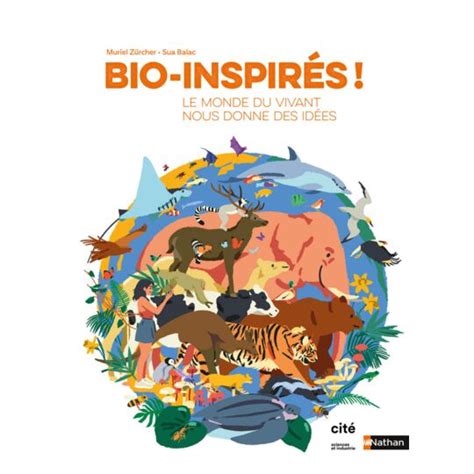 Bio Inspirés Le Monde Du Vivant Nous Donne Des Idées à Prix Carrefour