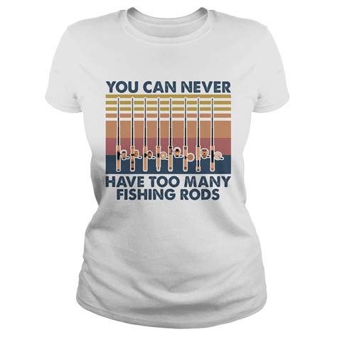 You Can Never Have Too Many Fishing Rods Vintage Shirt Hottrendshirts