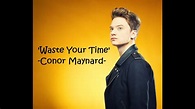 Conor Maynard - Waste Your Time (Lyrics) - YouTube