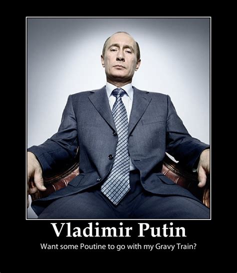 Explore 9gag for the most popular memes, breaking stories, awesome gifs, and viral videos on the internet! Vladimir Putin Funny Quotes. QuotesGram