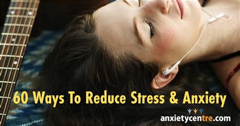 60 Ways To Reduce Stress And Anxiety