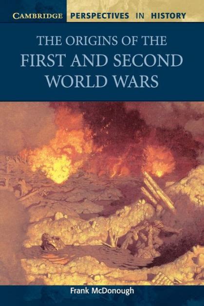 The Origins Of The First And Second World Wars By Frank Mcdonough