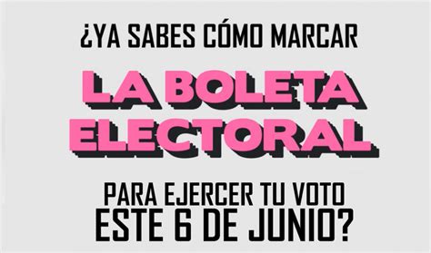 Esta Es Tu Guía Práctica Para Saber Cómo Marcar La Boleta Electoral