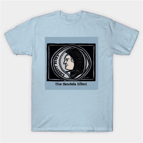 Various theories have been proposed to explain what causes it, some more sensible than others. The Mandela Effect - Alternate Universe - T-Shirt | TeePublic