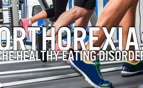 Orthorexia The “healthy Eating” Disorder
