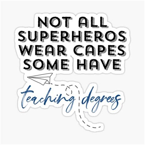 Not All Superheroes Wear Capes Some Have Teaching Degrees Sticker For