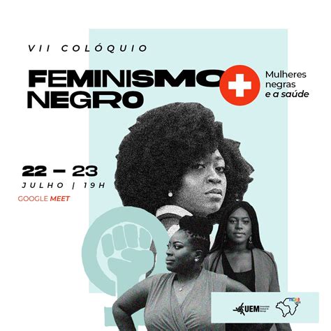 Inscri Es Abertas Para O Vii Col Quio Feminismo Negro Mulheres Negras E Sa De N Cleo De